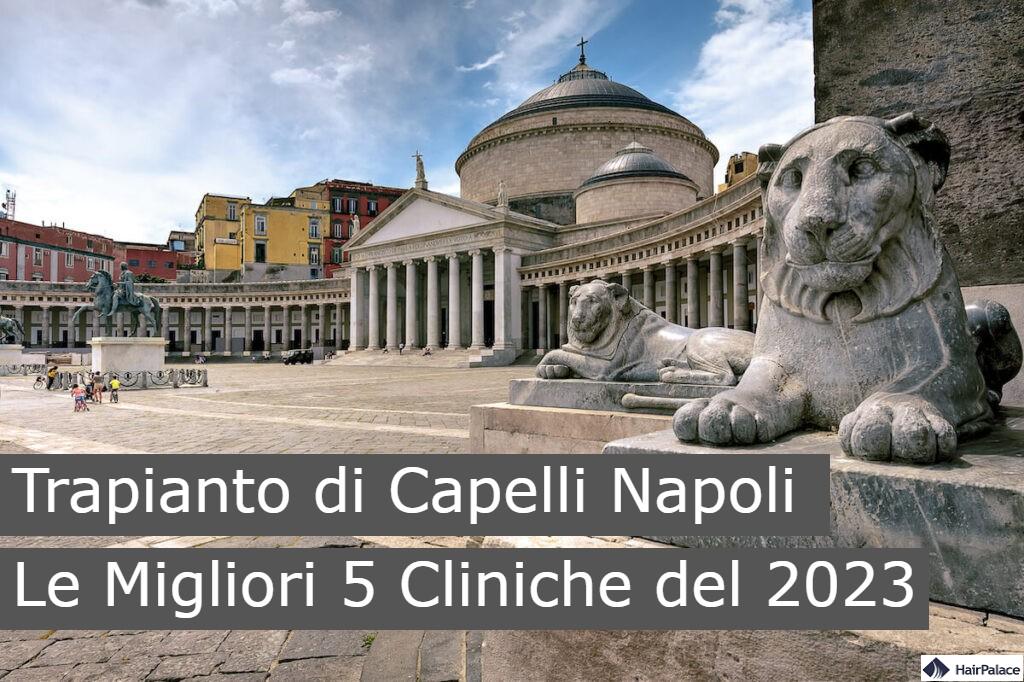 trapianto di capelli napoli le migliori 5 cliniche del 2023